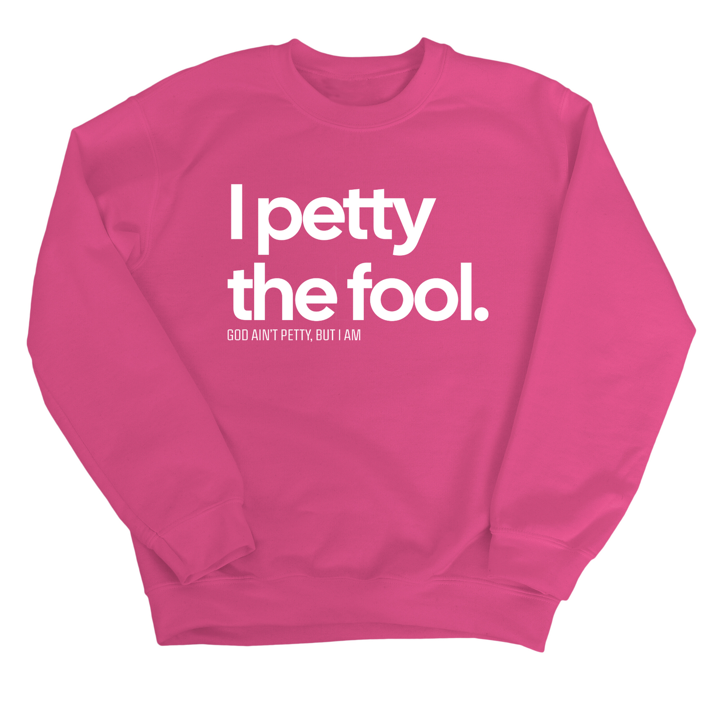 I Petty the Fool Unisex Sweatshirt