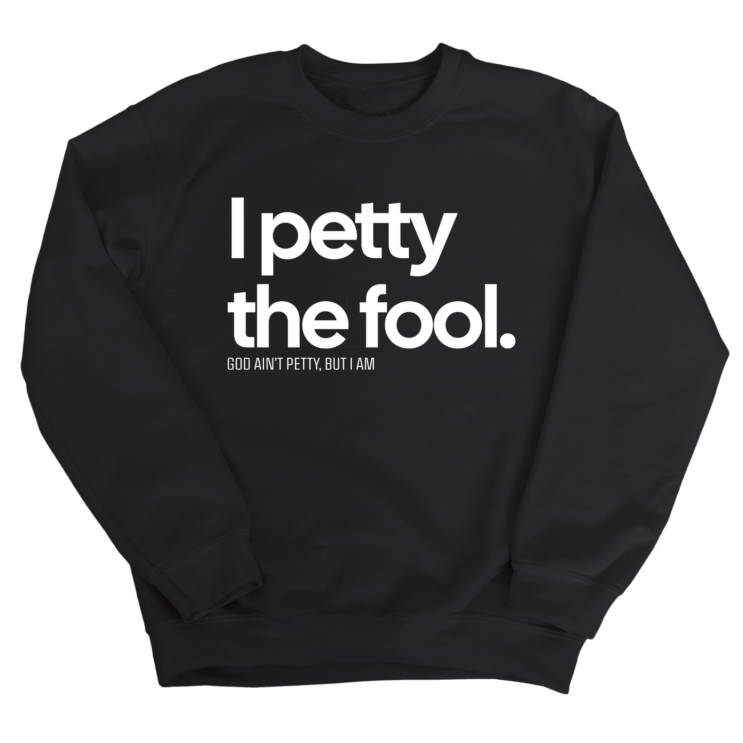 I Petty the Fool Unisex Sweatshirt