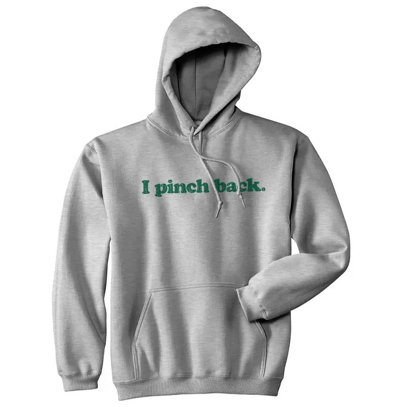 I Pinch Back Unisex Hoodie Funny St Patricks Day Sweatshirt Funny Hoodies Saint Patrick's Day Hoodie Funny Sarcastic...