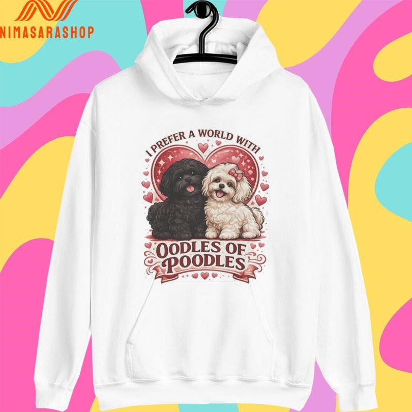 I Prefer A World With Oodles Of Poodles Dogs Love Shirts