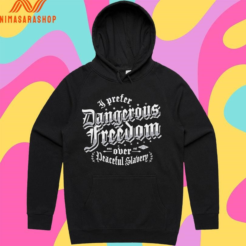 I Prefer Dangerous Freedom Over Peaceful Slavery Usa Est 1776 Shirts