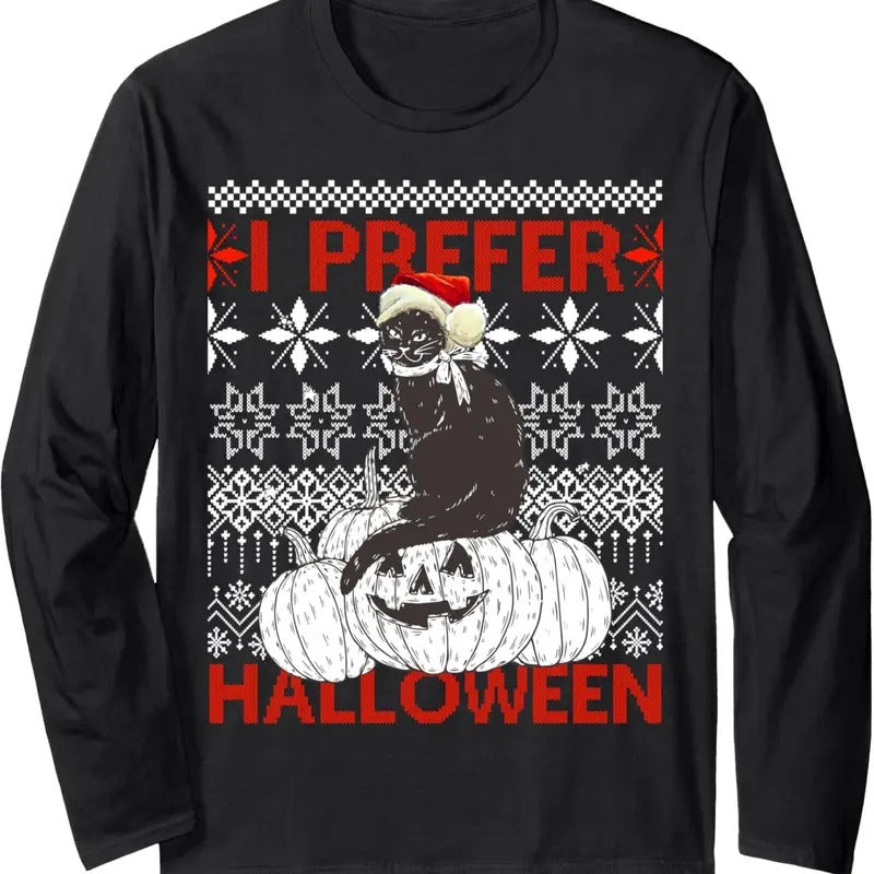 I Prefer Halloween Funny Christmas black Cat Sweater Ugly Long Sleeve T-Shirt Hoodie, Sweatshirt | UrbanDripWear.com