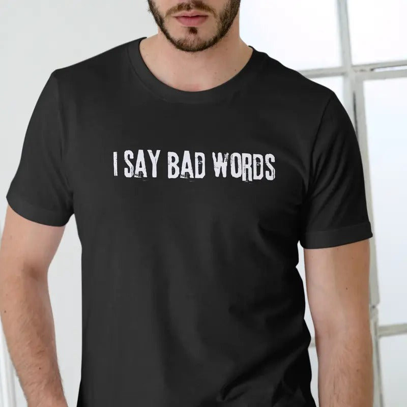 I SAY BAD WORDS T Shirt, Unisex, 100% cotton Fabric Menswear Hoodie, Sweatshirt | UrbanDripWear.com