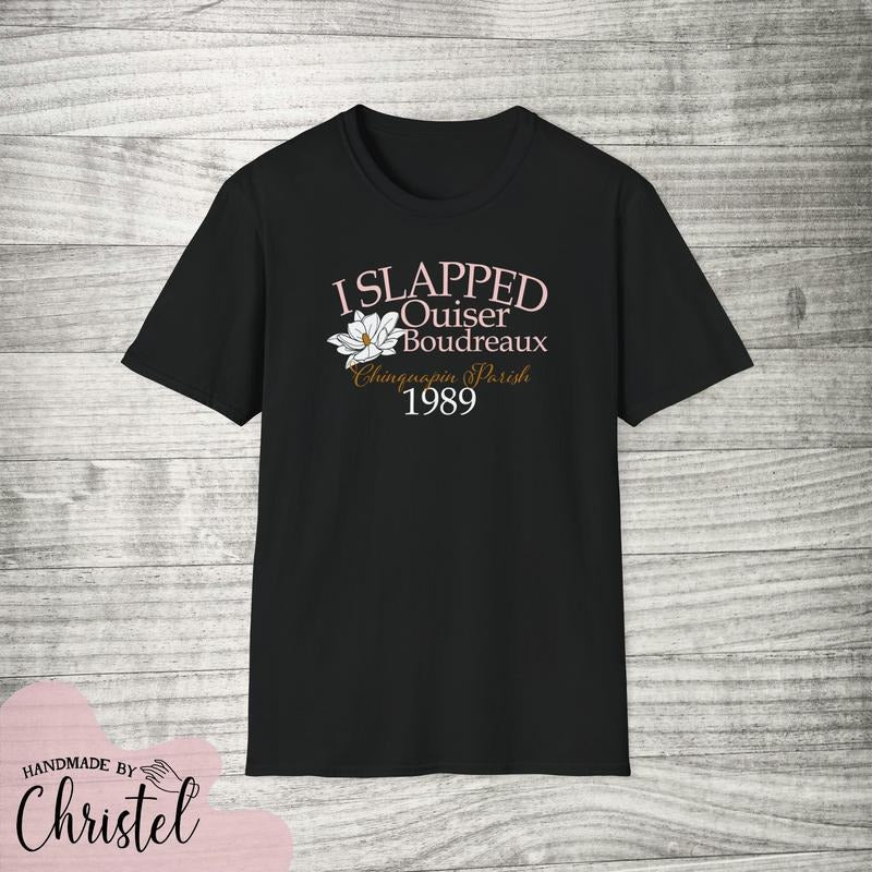 I SLAPPED OUISER shirt - Steel Magnolias - super soft Retro 80s unisex Hoodie, Sweatshirt | UrbanDripWear.com
