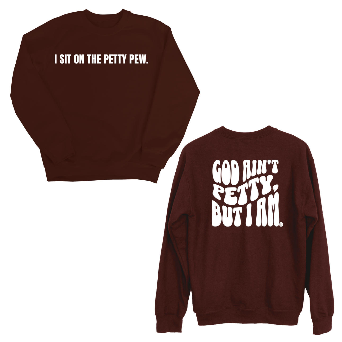 I Sit on the Petty Pew God Ain't Petty but I am Remix Unisex Sweatshirt (Front and Back Design Print)