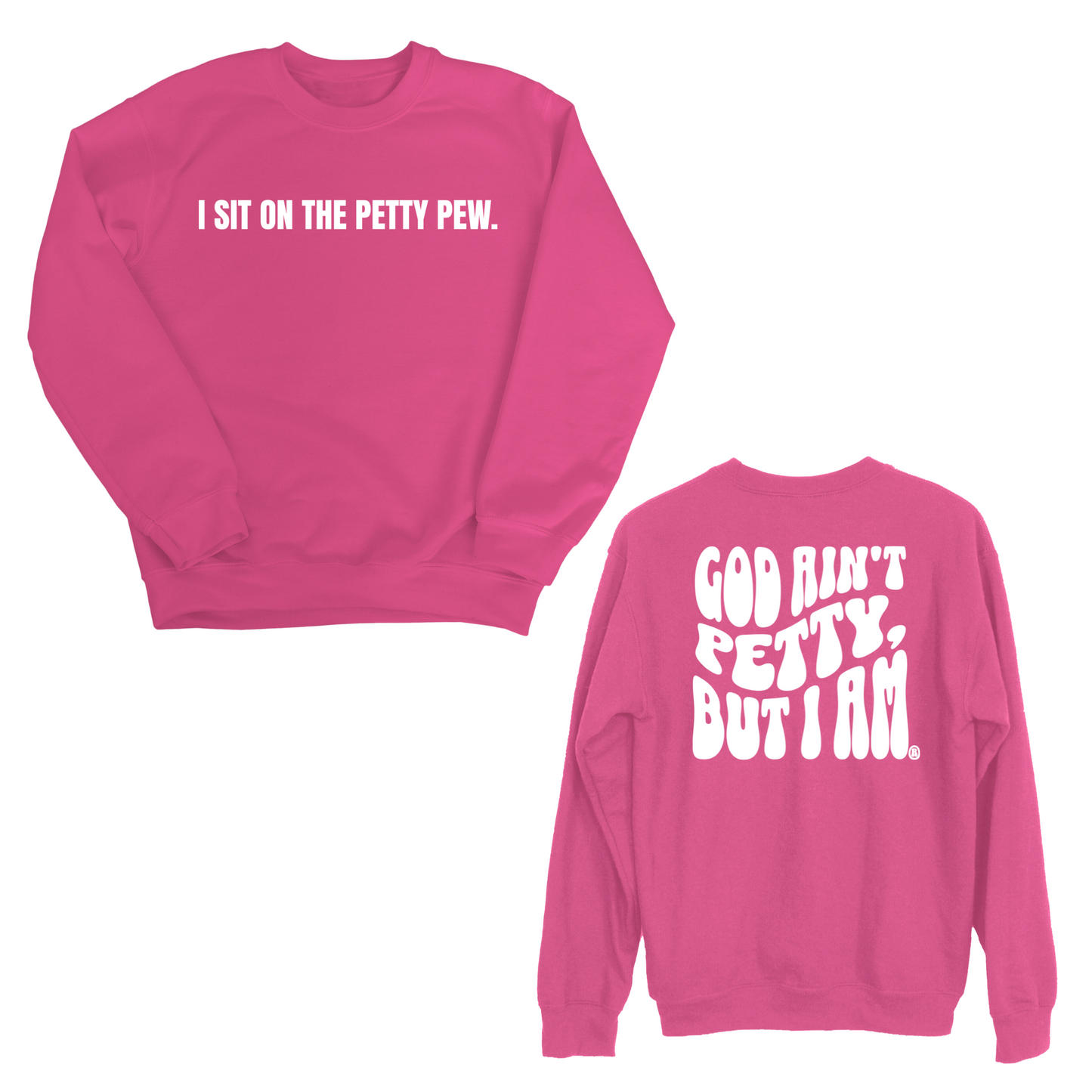 I Sit on the Petty Pew God Ain't Petty but I am Remix Unisex Sweatshirt (Front and Back Design Print)