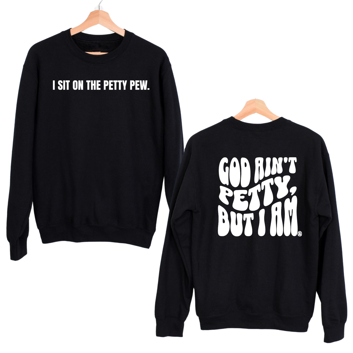 I Sit on the Petty Pew God Ain't Petty but I am Remix Unisex Sweatshirt (Front and Back Design Print)