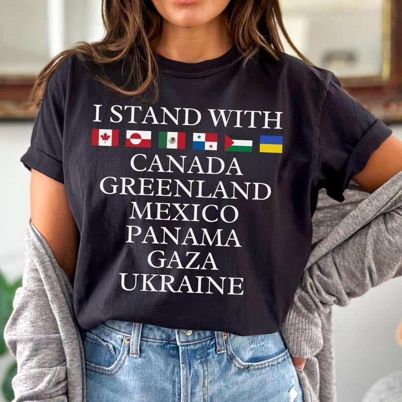 I Stand With Canada Greenland Mexico Panama Gaza Ukraine Shirt, FDT Tee, Liberal Democracy Sweatshirt Hoodie, Support...
