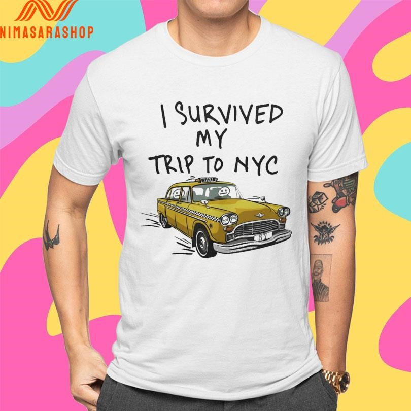 I Survived My Trip To NYC Taxi 2026 Shirts