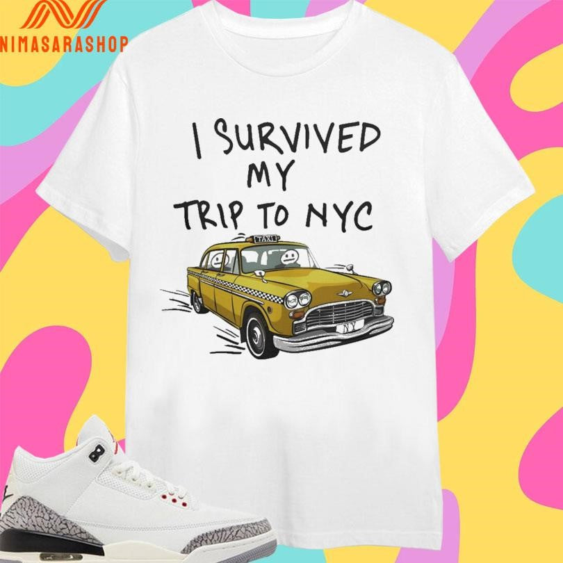 I Survived My Trip To NYC Taxi 2026 Shirts