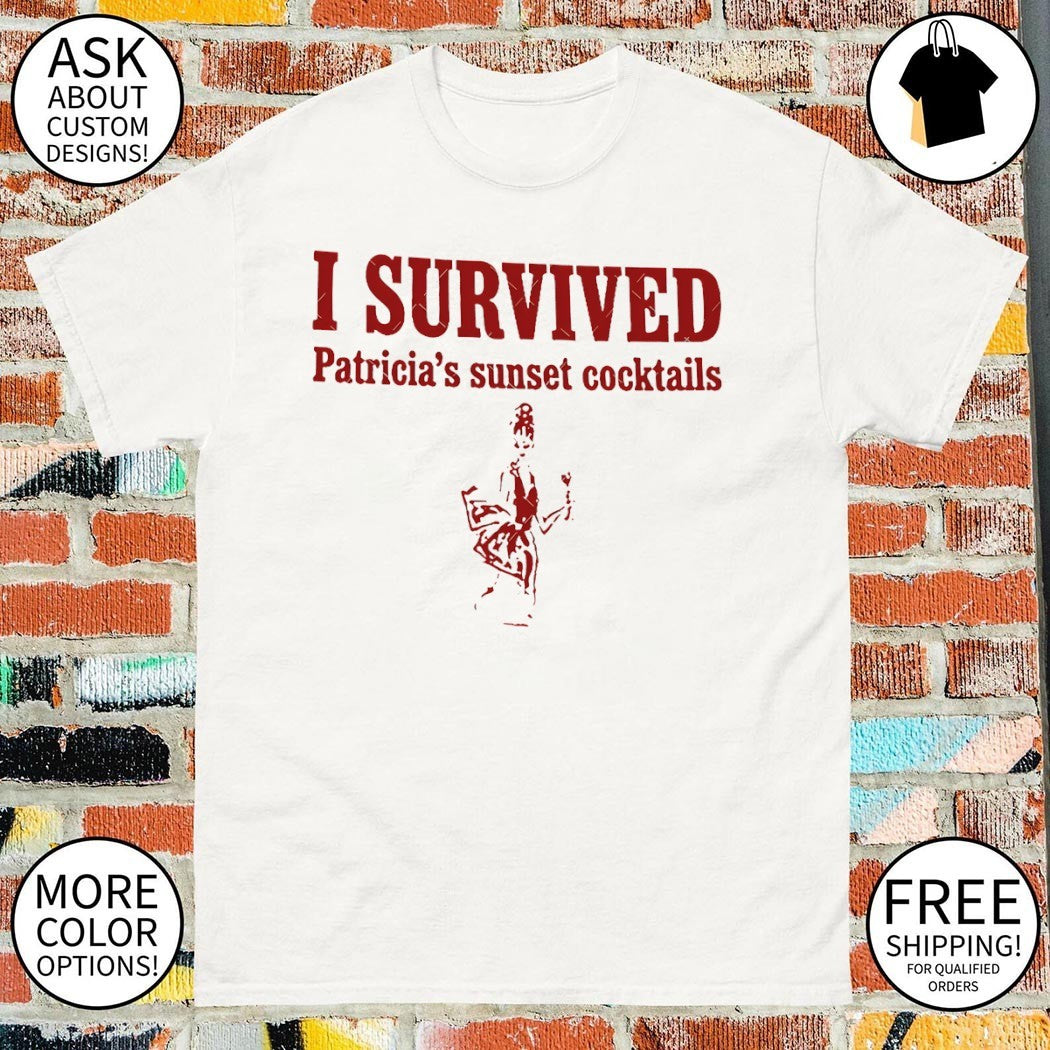 I Survived Patricia’s Sunset Cocktails 90s movie shirt