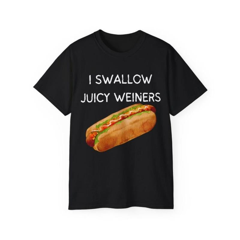 I Swallow Juicy Weiners Unisex Ultra Cotton Tee made in usa T-shirt Hoodie, Sweatshirt | UrbanDripWear.com