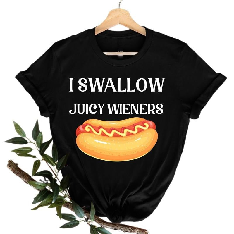 I Swallow Juicy Wieners T-Shirt, Joke T-Shirt, Adult Humor Shirt, Adulting T-Shirt Hoodie, Sweatshirt | UrbanDripWear.com