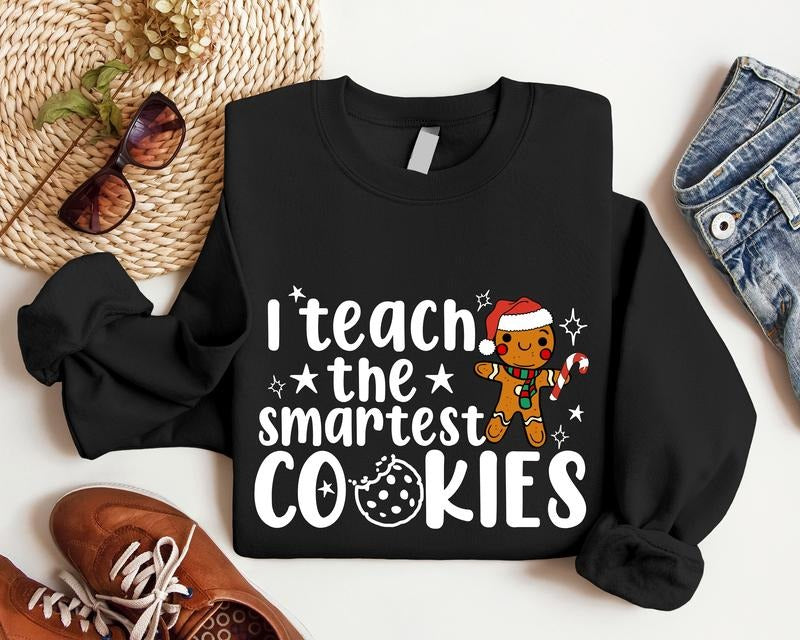 I Teach The Smartest Cookies Sweatshirt, Teacher Christmas Sweater, Winter Holiday Teacher Team, Teacher Appreciation...