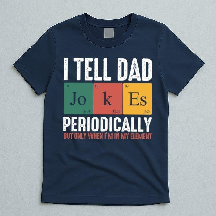 I Tell Dad Jokes Periodically Dad Funny Gift For Father's Day Nerdy Daddy T-Shirt Hoodie, Sweatshirt | UrbanDripWear.com