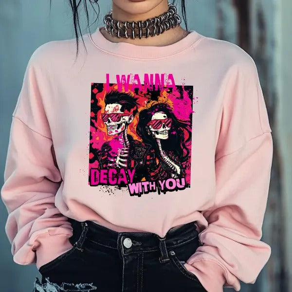 I Wanna Decay With You Pink Sweatshirt, T Shirt, or Hoodie Pullover | Punk, Alt, Grunge, Goth, Skeleton Style