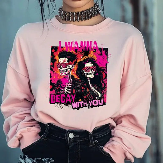 I Wanna Decay With You Pink Sweatshirt, T Shirt, or Hoodie Pullover | Punk, Alt, Grunge, Goth, Skeleton Style