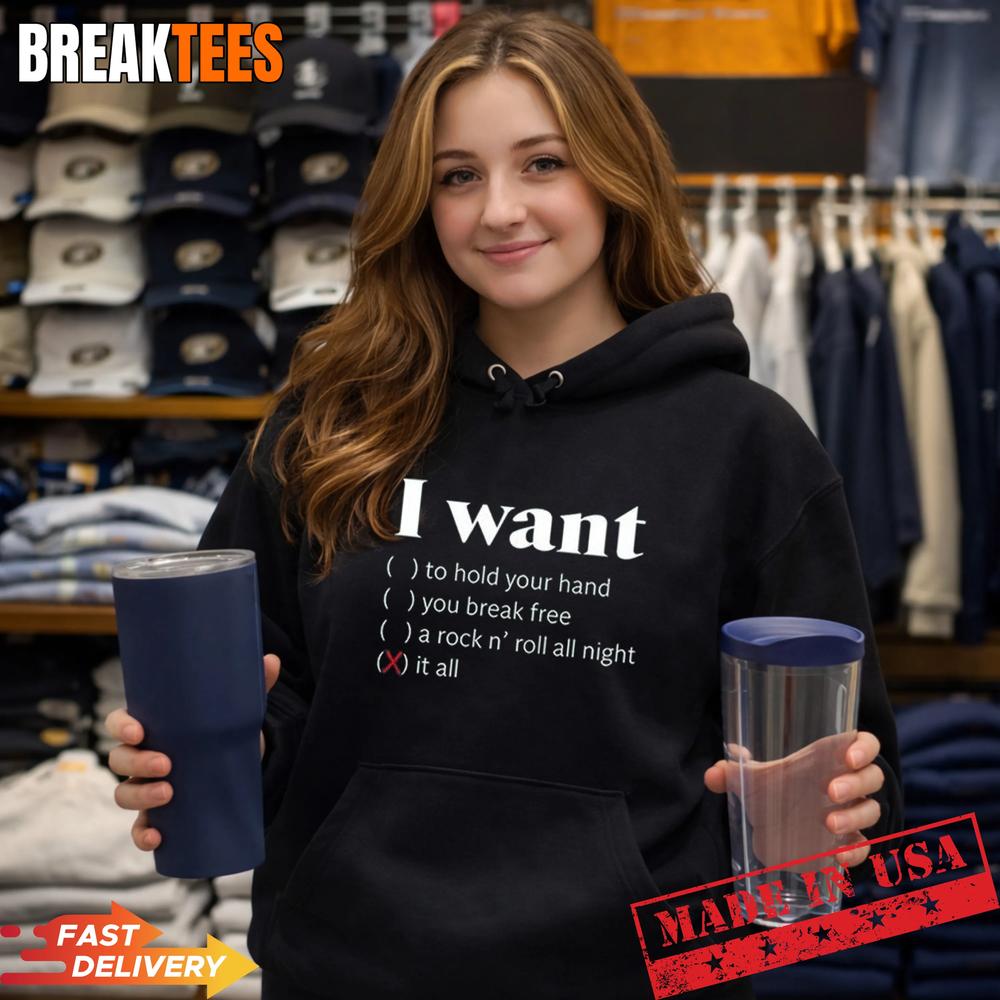 I Want It All T-Shirt
