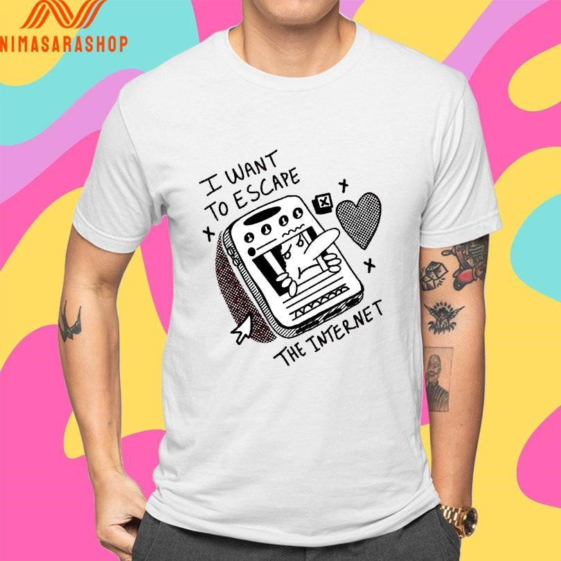 I Want To Escape The Internet Shirts