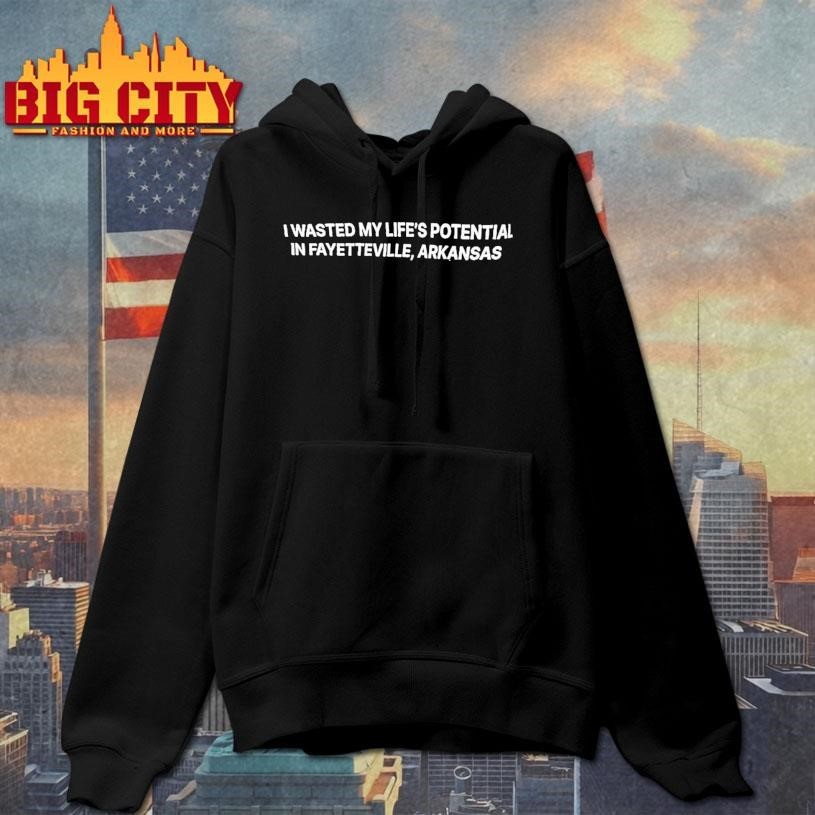 I Wasted My Lifes Potential In Fayetteville Arkansas Shirt