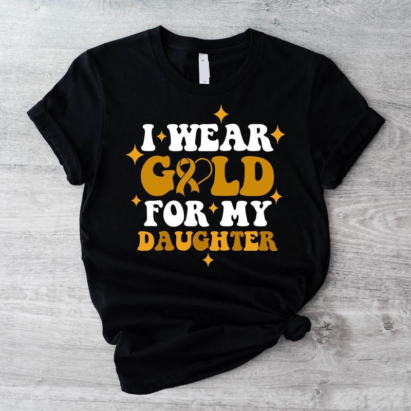 I Wear Gold For My Daughter Shirt, Ribbon Parents T-shirt, Childhood Cancer Awareness Tee, Daughter Warrior Support...