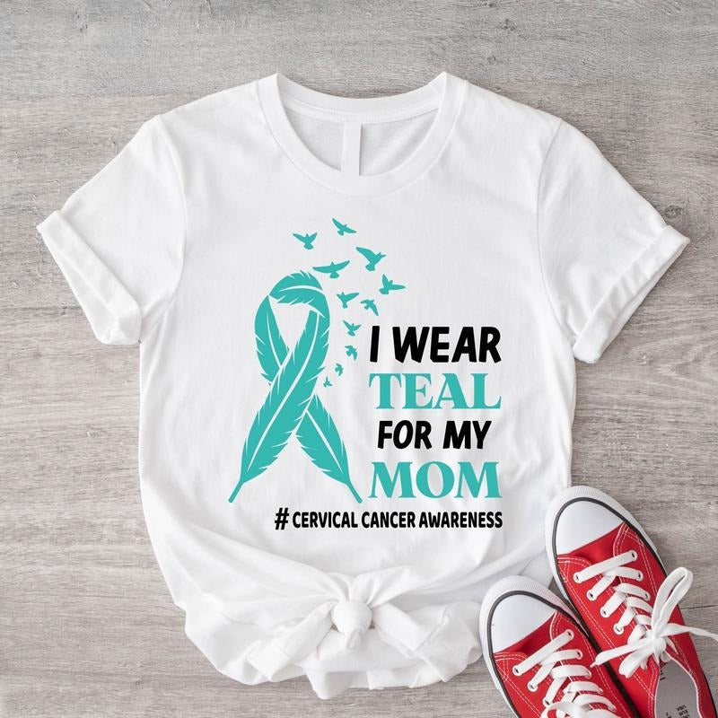 I Wear Teal For My Mom Shirt, Cervical Cancer Awareness T-Shirt, Cancer Warrior Fighter Tee, Cancer Ribbon Support Tee,...