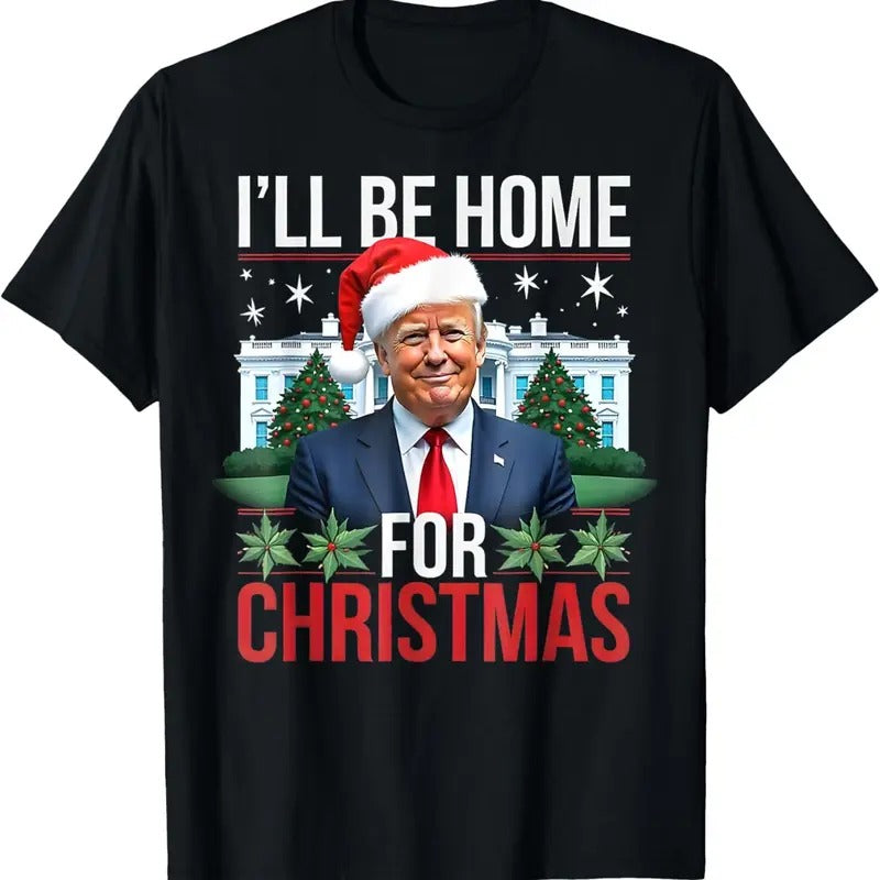 I Will Be Home For Christmas Funny Trump T-Shirt Hoodie, Sweatshirt | UrbanDripWear.com