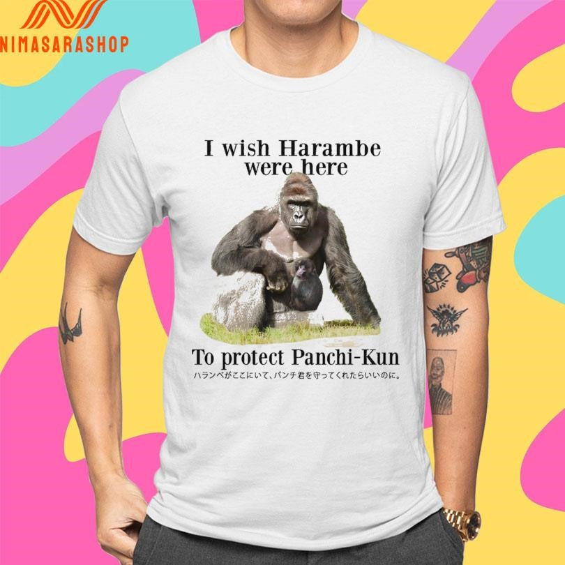 I Wish Harambe Were Here To Protect Panchi-Kun Shirts