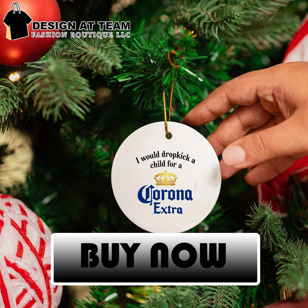 I Would Dropkick A Child For A Corona Extra Shirt