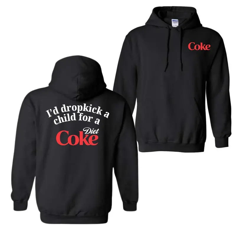 I Would Dropkick A Child For A Diet Coke 2 Sided T-Shirt Sweatshirt Hoodie, For Men And Women, Trendy Shirt