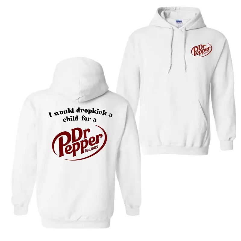 I Would Dropkick A Child For A Dr. Pepper Hoodie Sweatshirt T-Shirt, For Men And Women, Trendy Shirt | UrbanDripWear.com