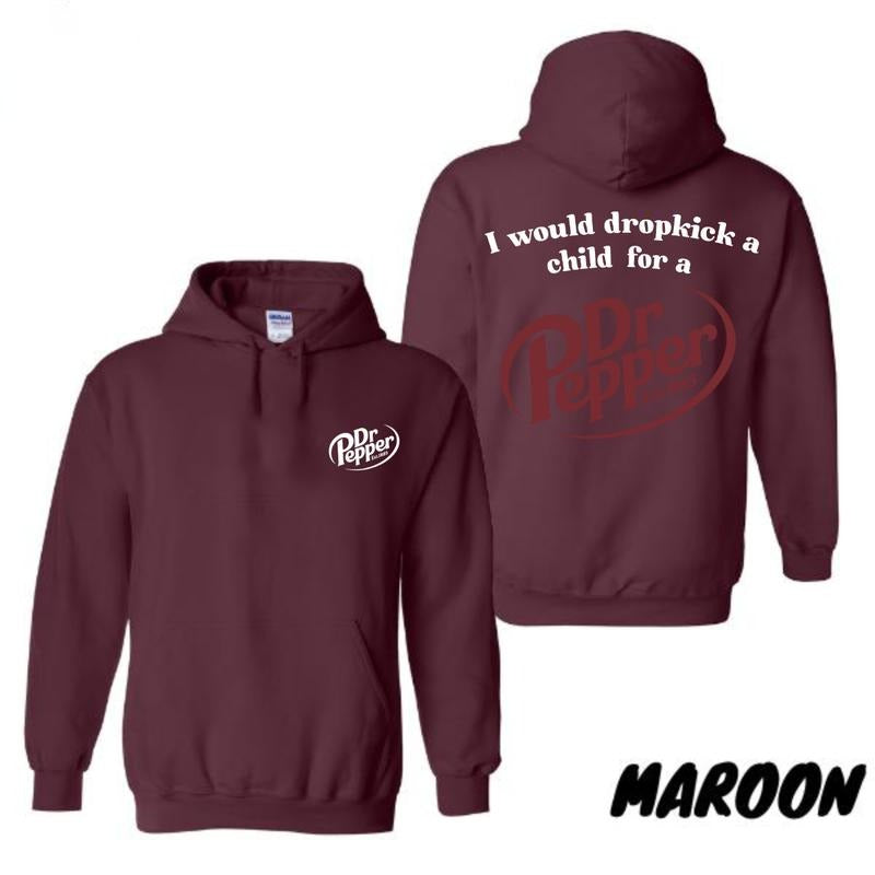 I Would Dropkick A Child For A Dr. Pepper T-shirt/Hoodie, Vintage for Men and Women, Unisex Vintage Crewneck Sweatshirt
