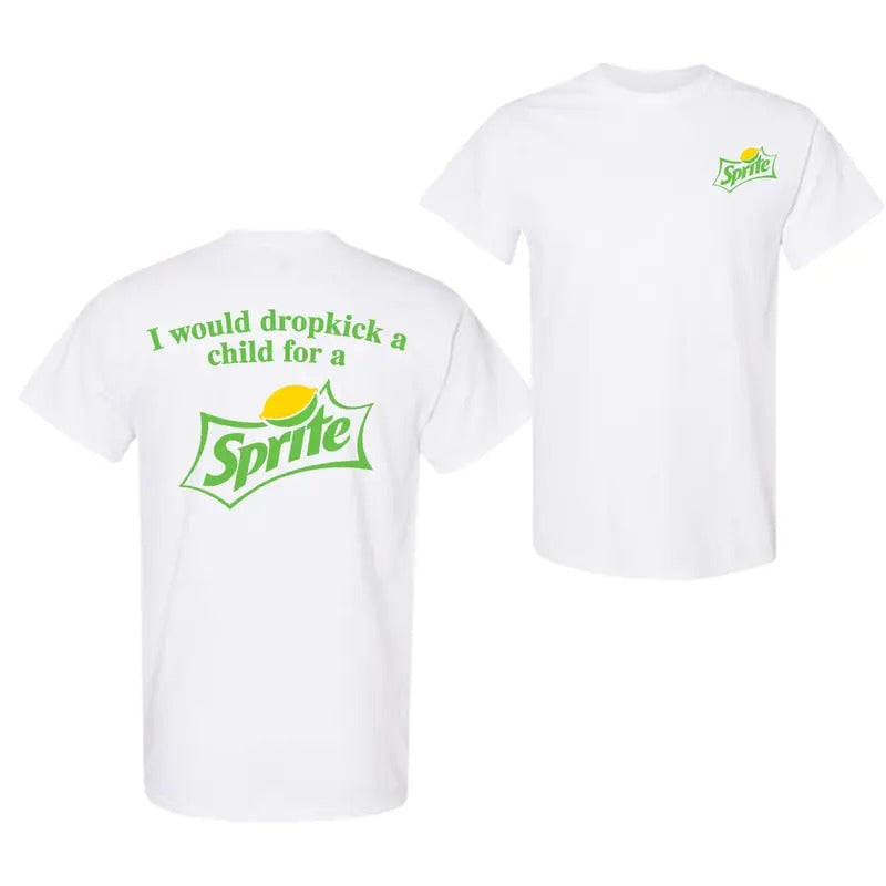I Would Dropkick A Child For A Sprite 2 Sided T-Shirt, Sweatshirt For Men And Women, Trendy Hoodie | UrbanDripWear.com