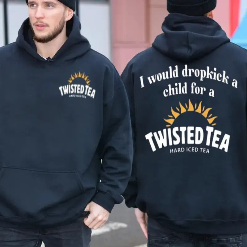 I Would Dropkick A Child For A Twisted Tea Double Side Hoodie, For Men And Women, Unisex Long Sleeve Pullover Hoodie...