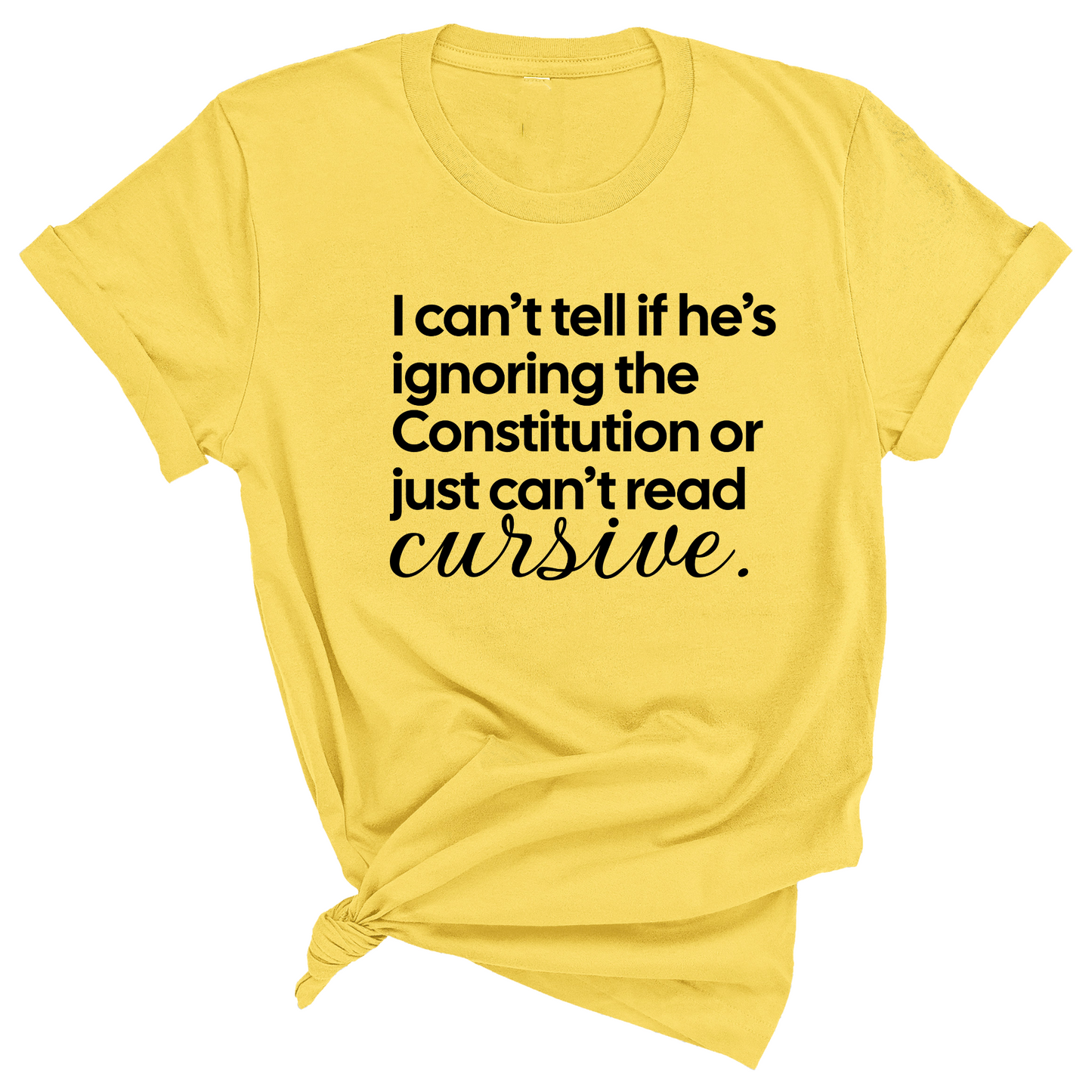 I can't tell if he's ignoring the Constitution or just can't read cursive Unisex Tee