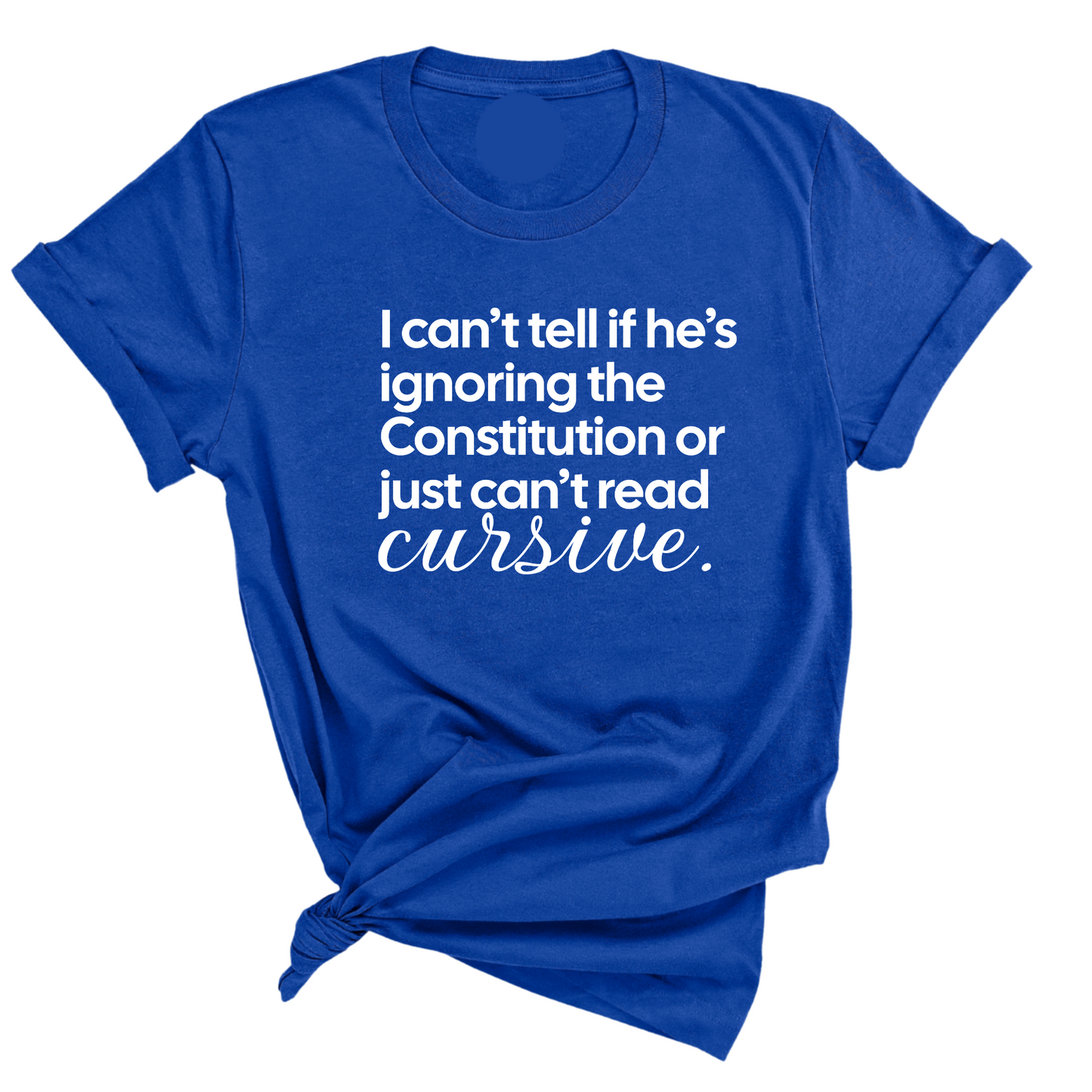 I can't tell if he's ignoring the Constitution or just can't read cursive Unisex Tee