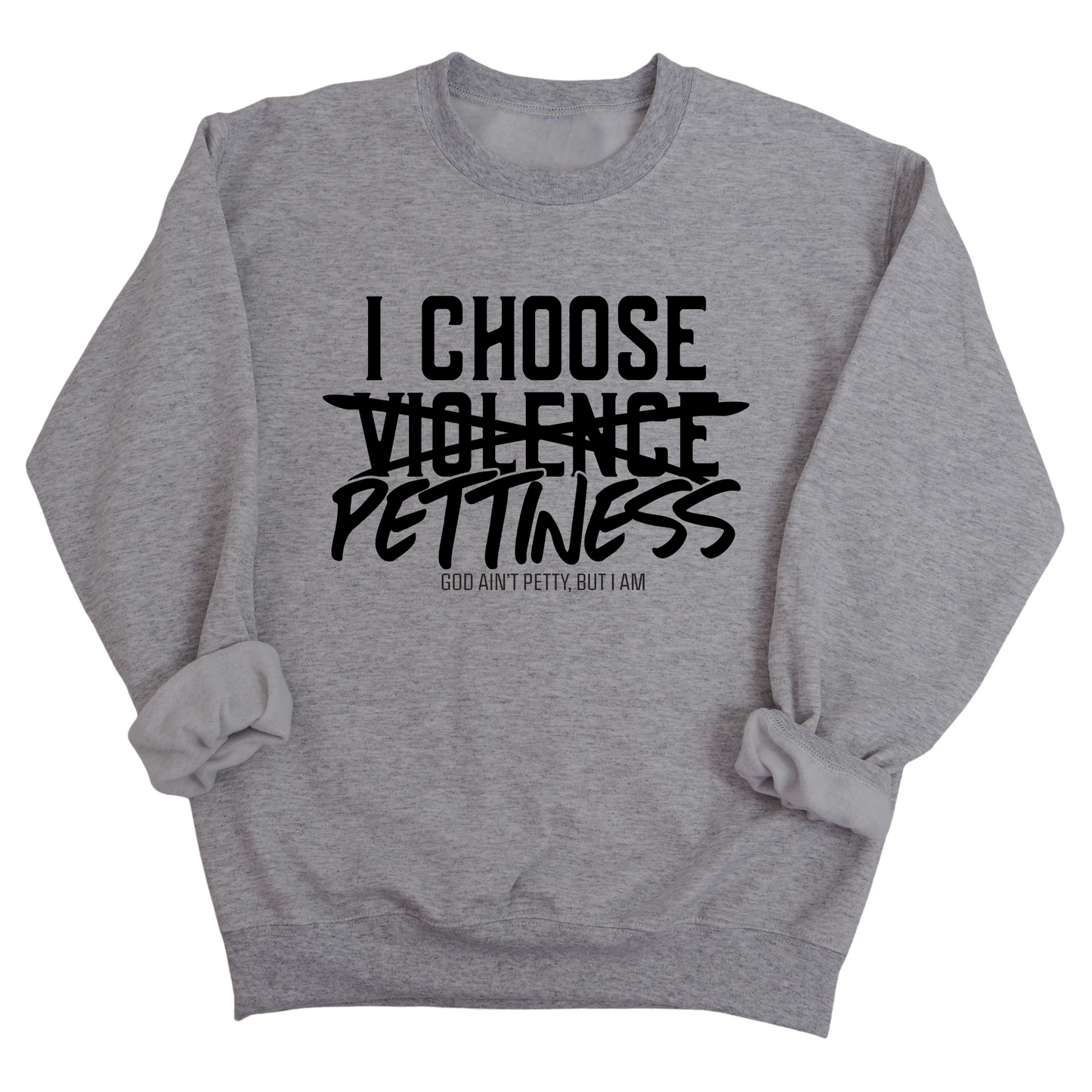 I choose Pettiness Unisex Sweatshirt