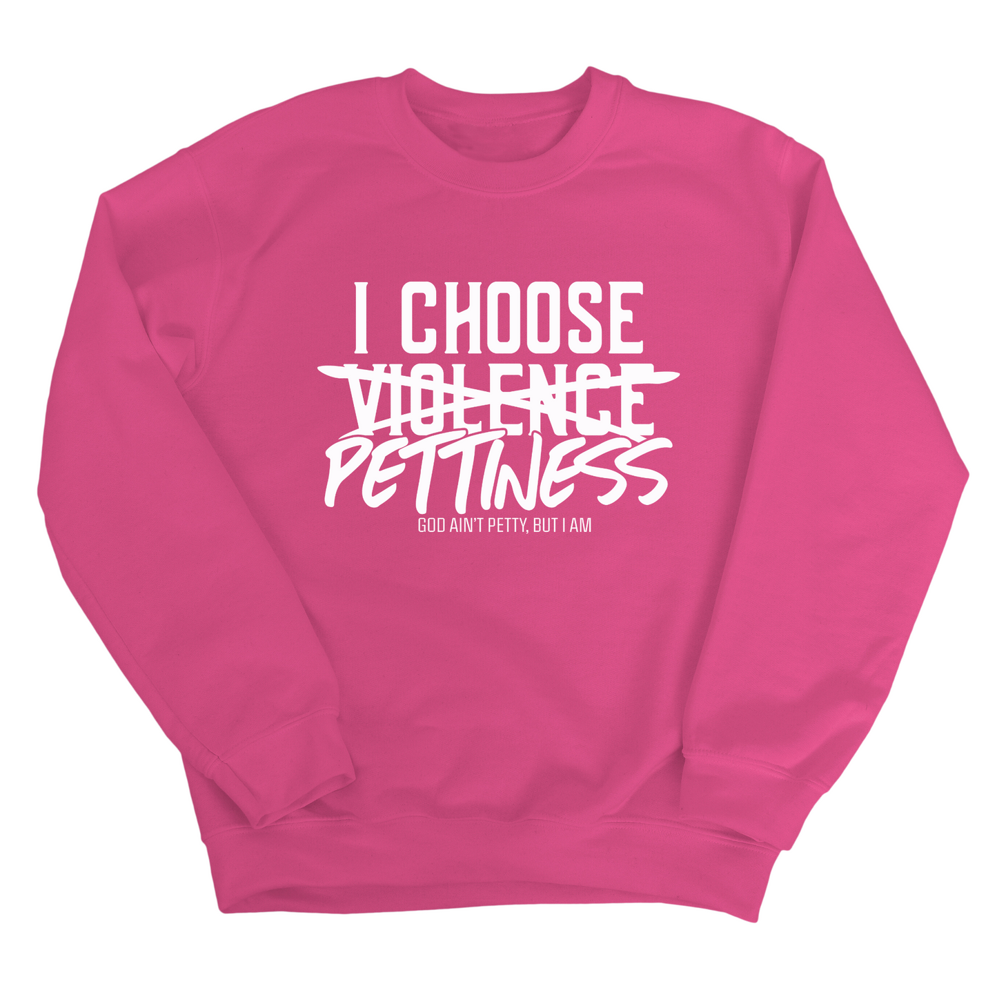 I choose Pettiness Unisex Sweatshirt