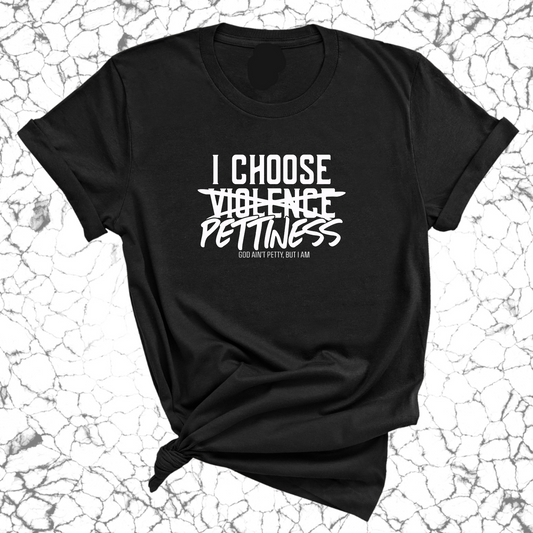 I choose Pettiness Unisex Tee
