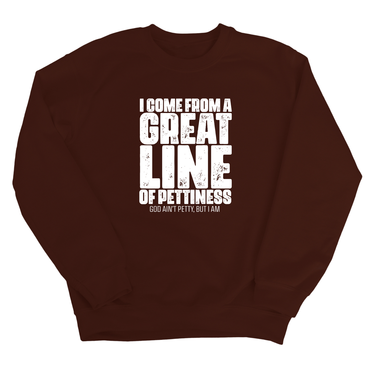 I come from a Great Line of Pettiness Unisex Sweatshirt