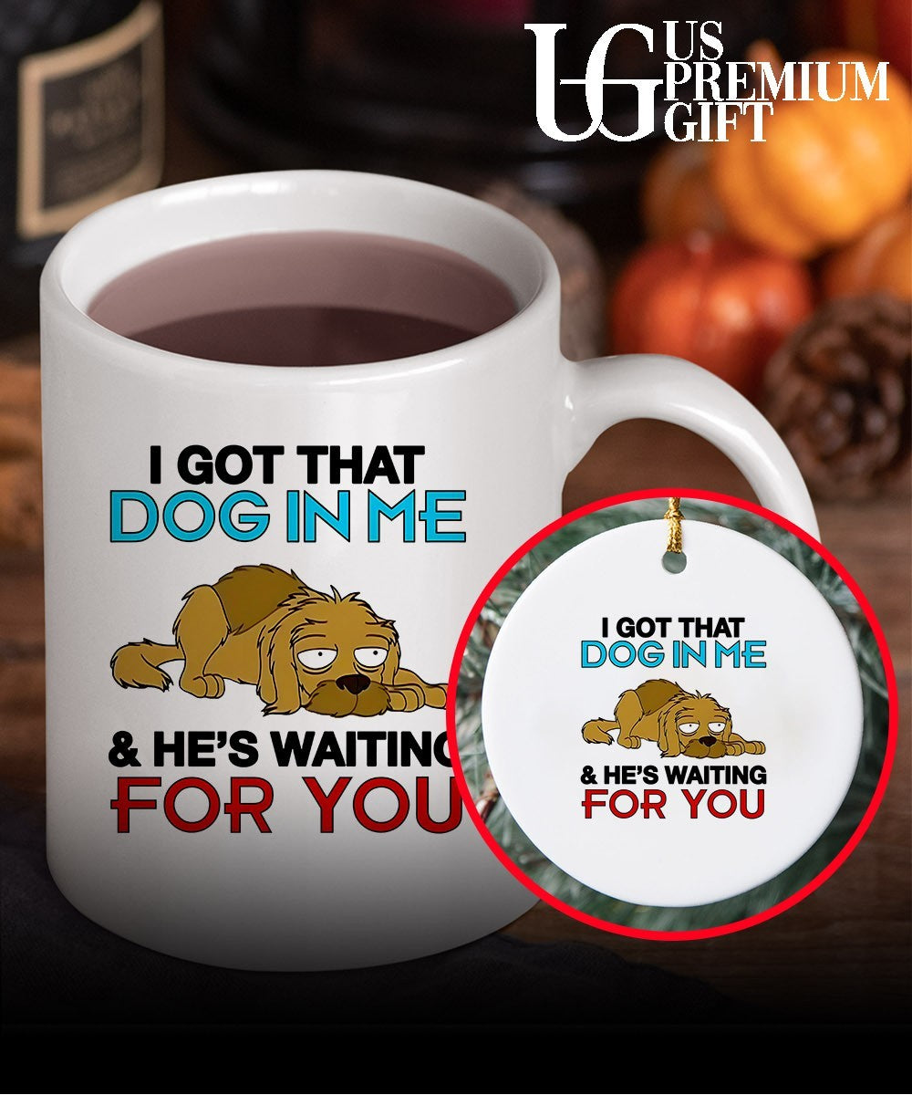 I got that dog in me and he’s waiting for you shirt