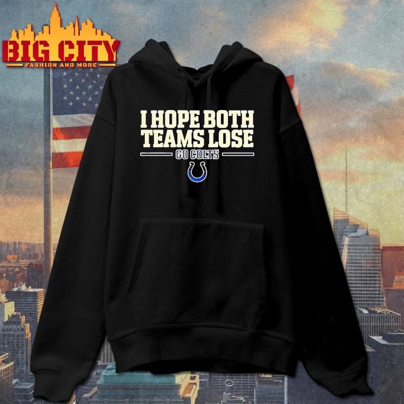 I hope both teams lose go Indianapolis Colts logo Shirt