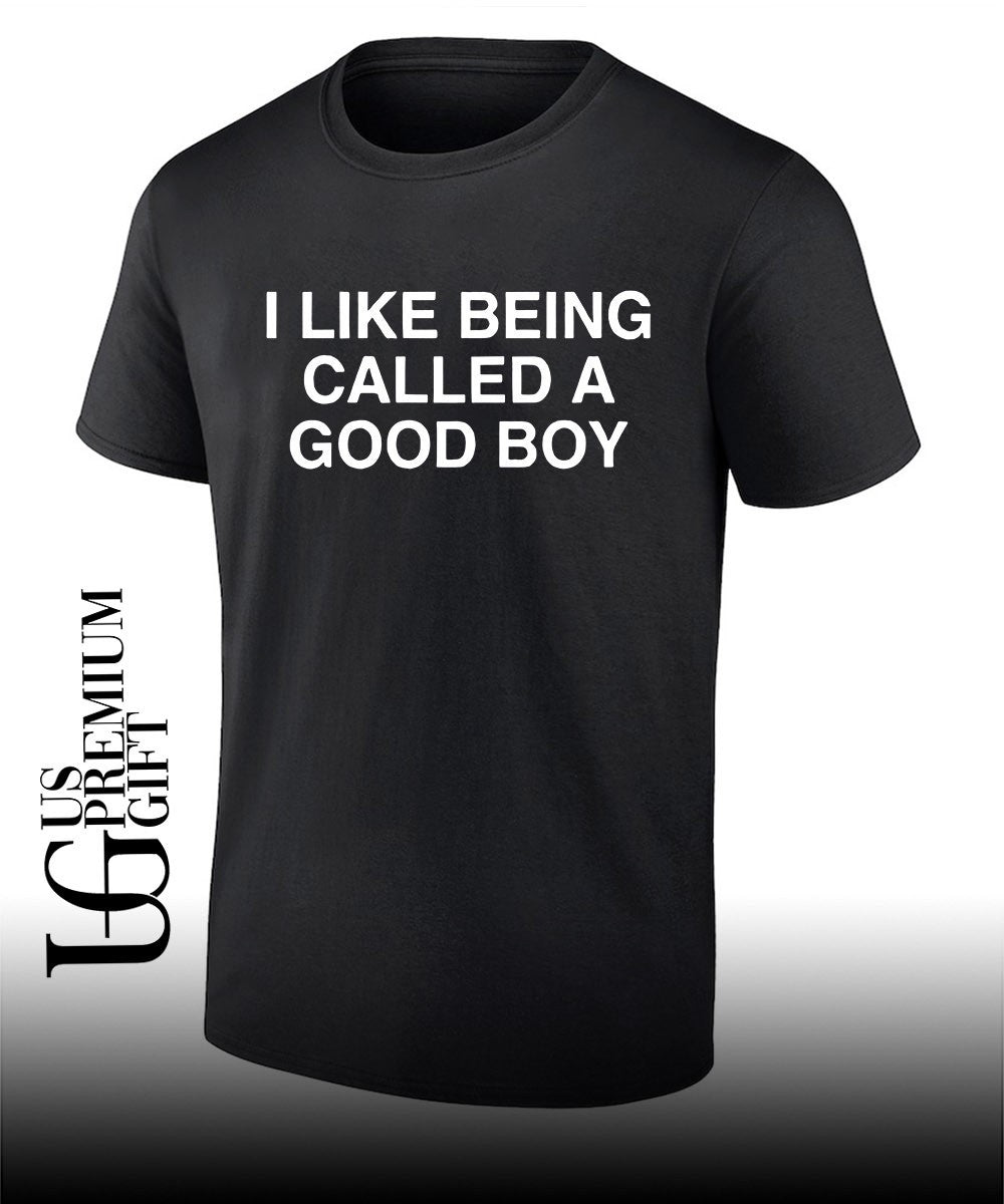 I like being called a good boy shirt
