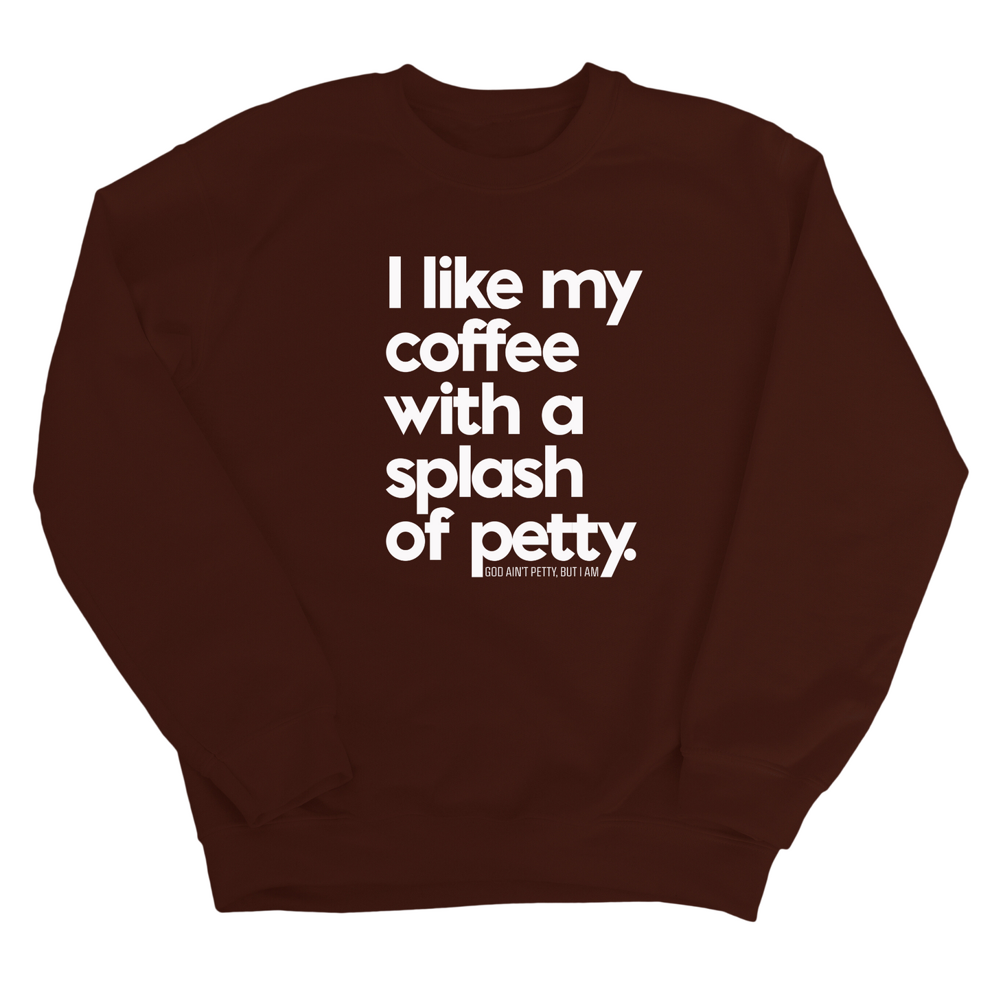 I like my coffee with a Splash of Petty Unisex Sweatshirt