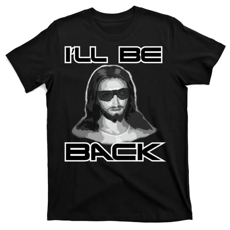 I'll Be Back Jesus T-Shirt Cotton Menswear Hoodie, Sweatshirt | UrbanDripWear.com