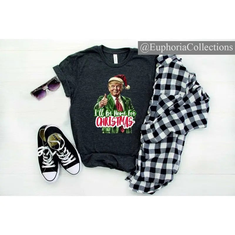 I'll Be Home for Christmas #Donald.Trump Shirt, Christmas #Donald.Trump Shirt, Family Christmas Shirt, Christmas...