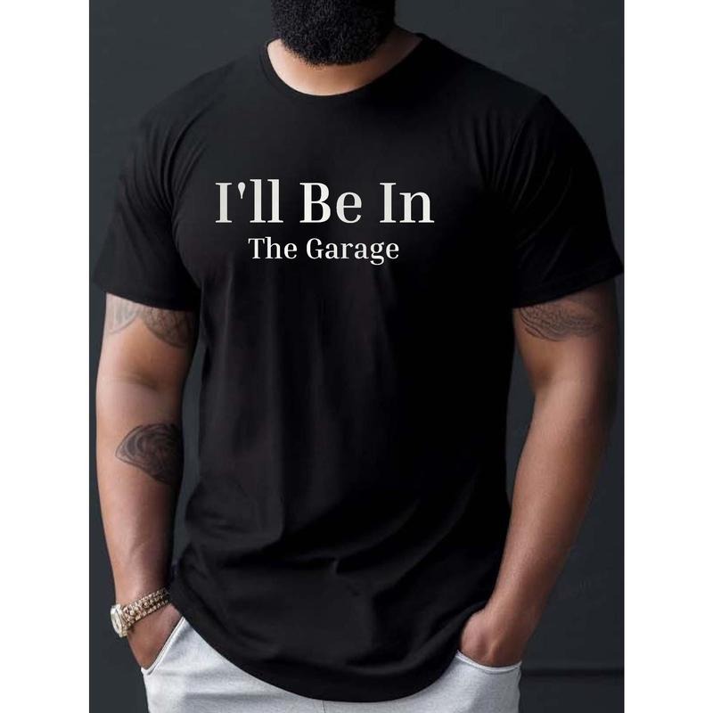 I'll Be In The Garage Print T Shirt, Tees For Men, Casual Short Sleeve T-shirt For Summer Made in USA Hoodie, Sweatshirt