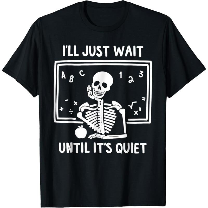 I'll Just Wait Until It's Quiet Skeleton Teacher Great T-Shirt made in usa Hoodie, Sweatshirt | UrbanDripWear.com