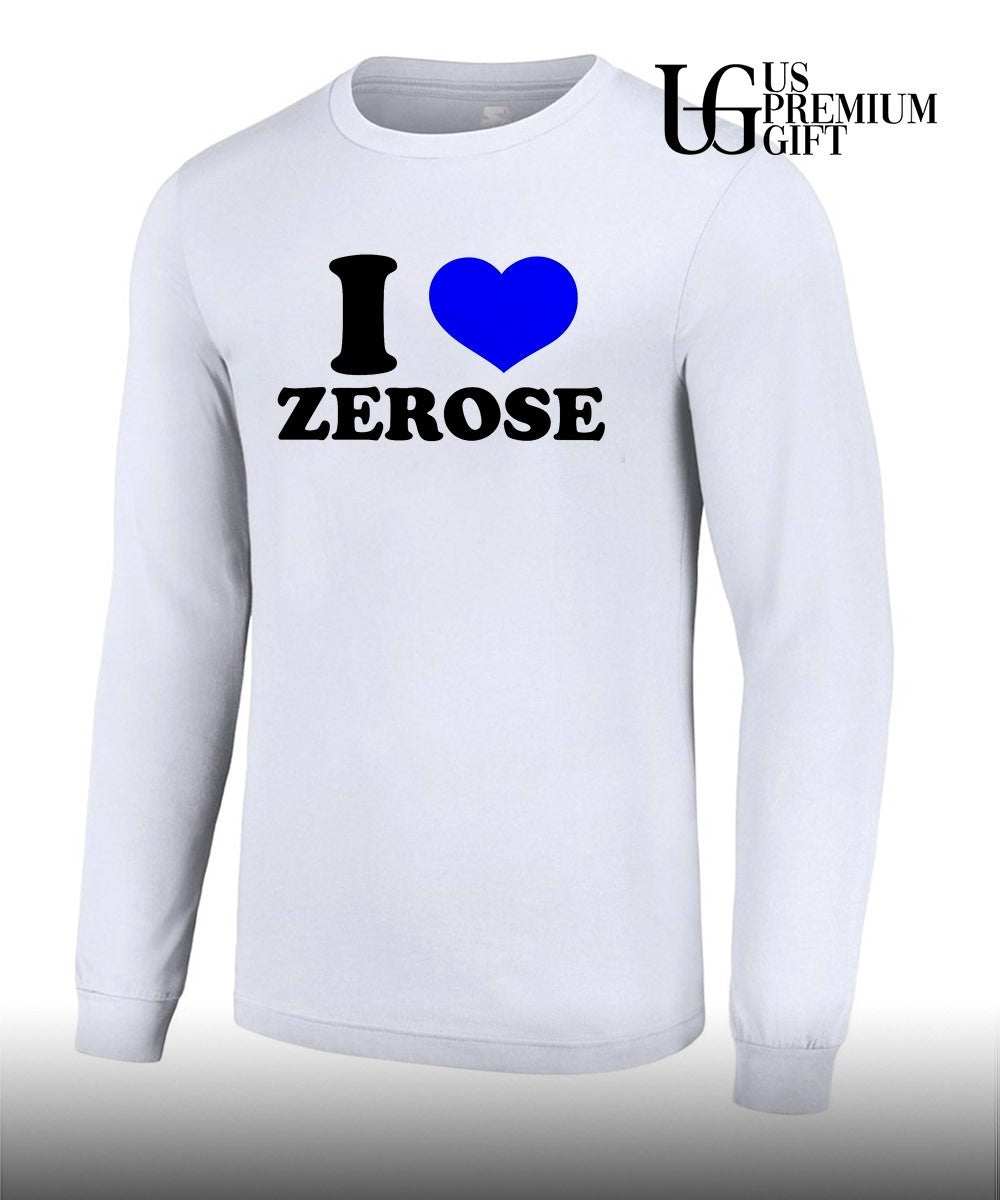 I love Zerose shirt