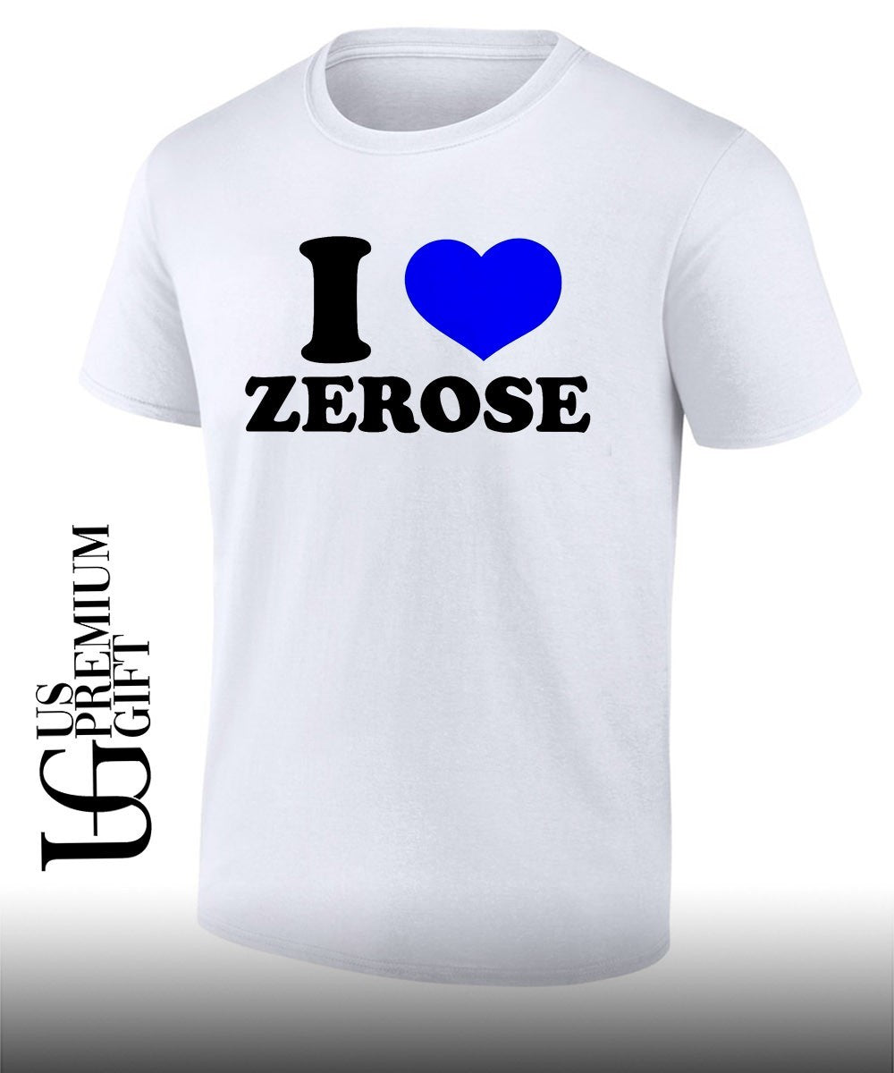 I love Zerose shirt